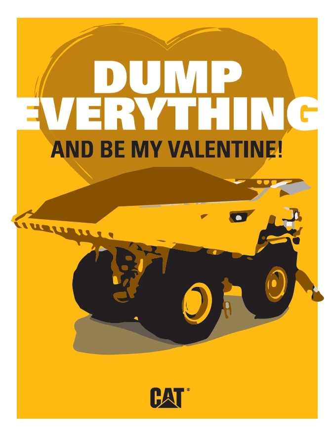 Dump everything and be my valentine